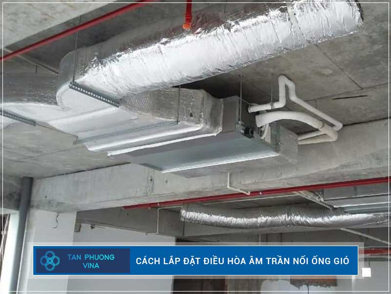 Cách lắp đặt điều hòa âm trần nối ống gió