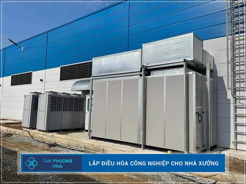 Lắp đặt điều hòa công nghiệp cho nhà xưởng