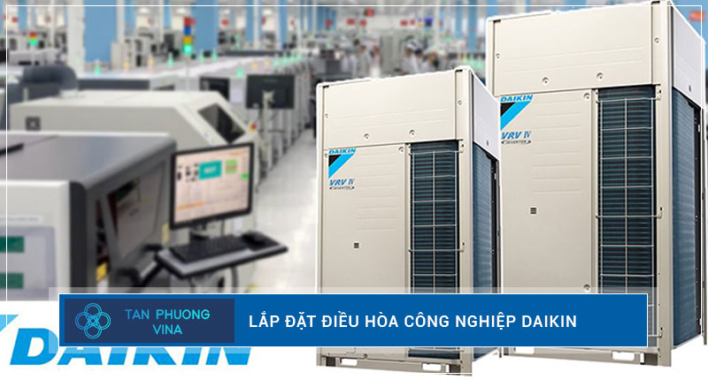 Lắp đặt Điều hòa công nghiệp Daikin